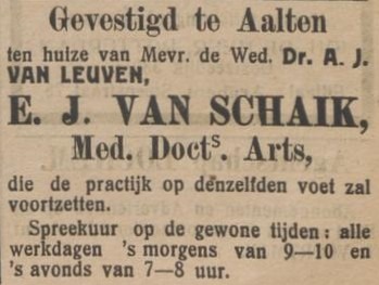 Gevestigd te Aalten ten huize van Mevr. de Wed. Dr. A.J. VAN LEUVEN, E.J. VAN SCHAIK, Med. Doct. Arts, die de practijk op denzelfden voet zal voortzetten. Spreekuur op de gewone tijden: alle werkdagen ’s morgens van 9–10 en ’s avonds van 7–8 uur.